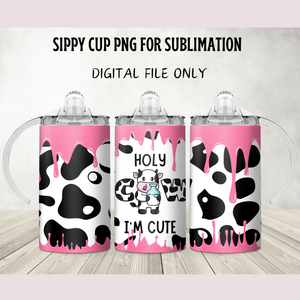 Holy Cow I'm Cute Sippy Cup Template - PNG Digital File