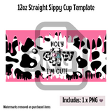 Holy Cow I'm Cute Sippy Cup Template - PNG Digital File